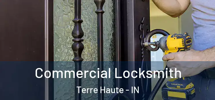 Commercial Locksmith Terre Haute - IN