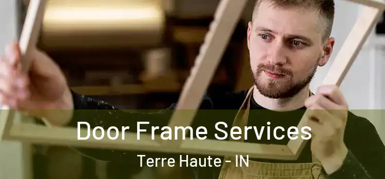 Door Frame Services Terre Haute - IN