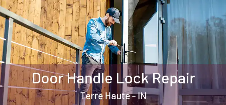 Door Handle Lock Repair Terre Haute - IN