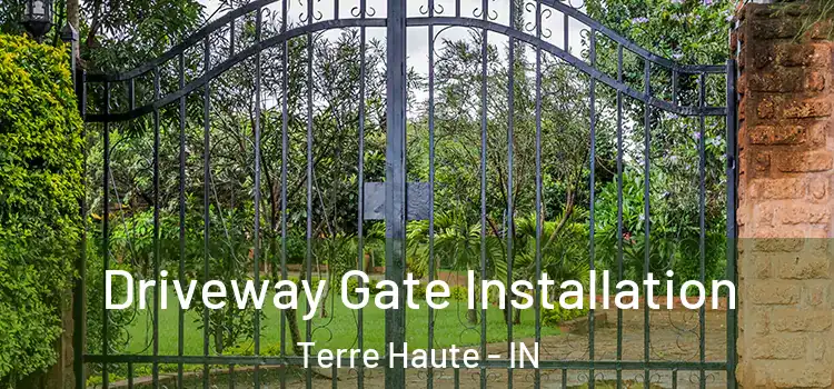 Driveway Gate Installation Terre Haute - IN