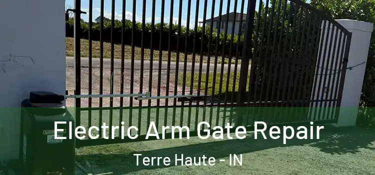 Electric Arm Gate Repair Terre Haute - IN