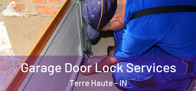 Garage Door Lock Services Terre Haute - IN