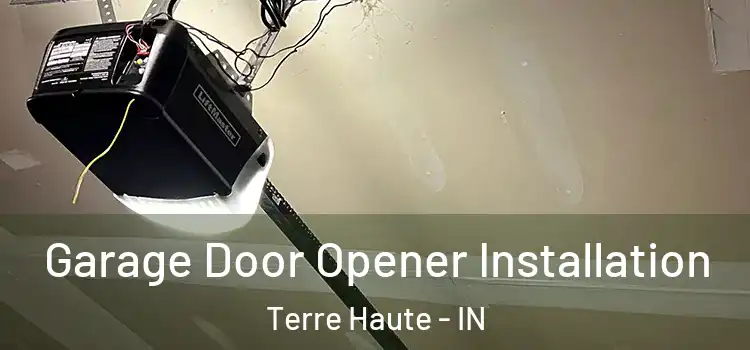  Garage Door Opener Installation Terre Haute - IN