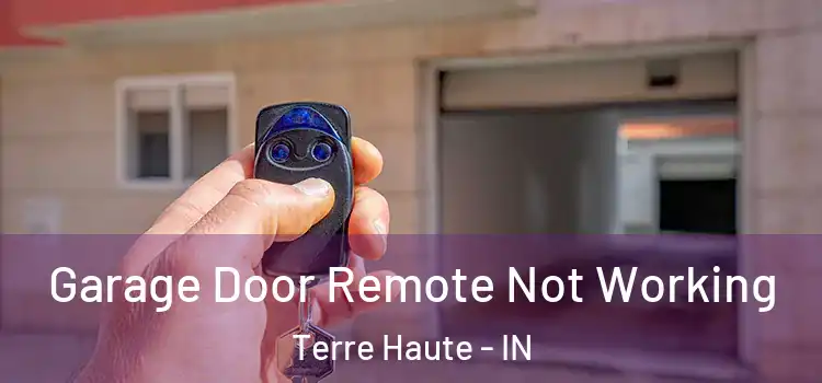 Garage Door Remote Not Working Terre Haute - IN