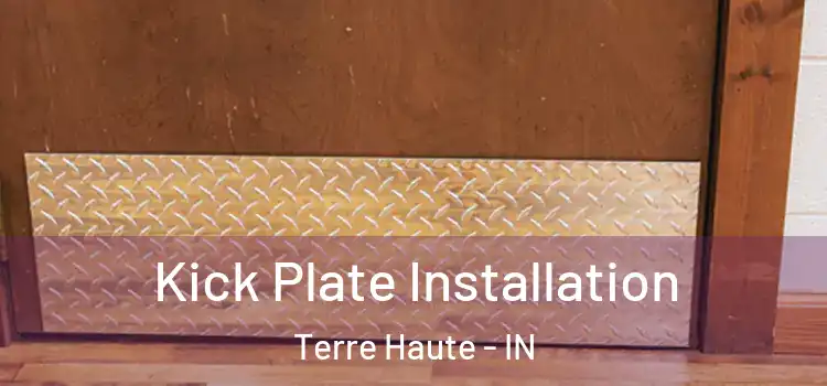 Kick Plate Installation Terre Haute - IN
