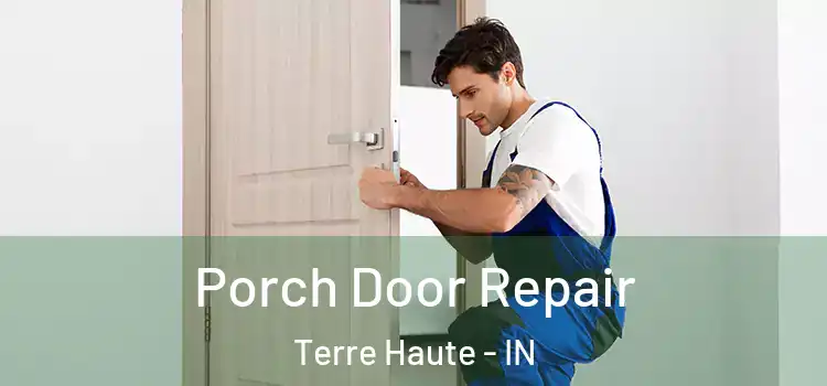  Porch Door Repair Terre Haute - IN