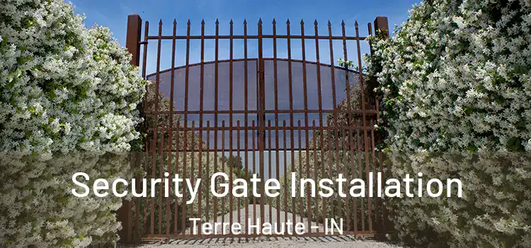 Security Gate Installation Terre Haute - IN