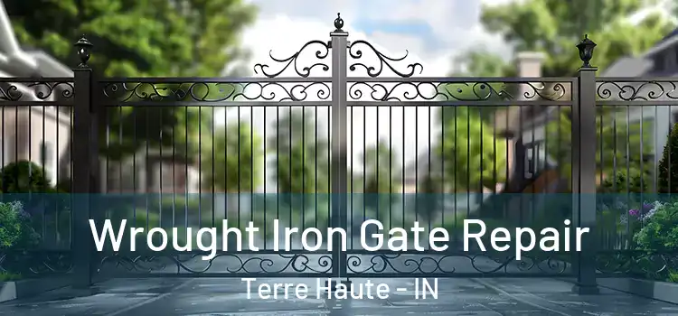 Wrought Iron Gate Repair Terre Haute - IN